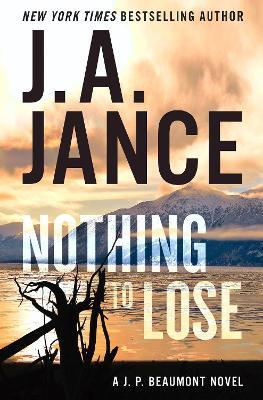 Nothing to Lose: A J.P. Beaumont Novel - J. A. Jance