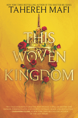 This Woven Kingdom - Tahereh Mafi