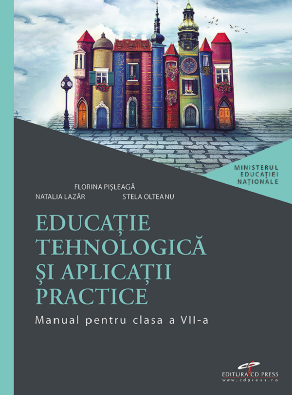 Educatie tehnologica si aplicatii practice - Clasa 7 - Manual - Florina Pisleaga, Natalia Lazar, Stela Olteanu