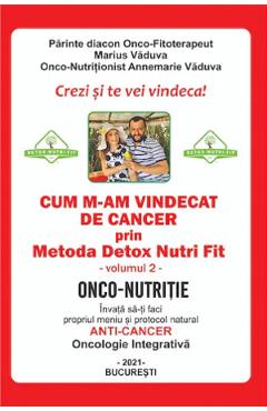 Coperta cărții 'Cum m-am vindecat de cancer prin metoda Detox Nutri Fit Vol.2 - Marius Vaduva, Annemarie Vaduva'