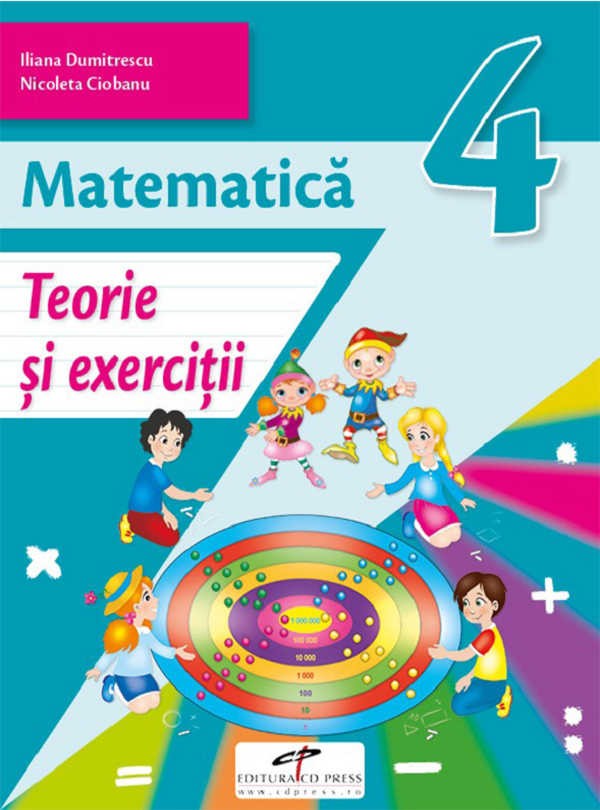 Matematica - Clasa 4 - Teorie si exercitii - Iliana Dumitrescu, Nicoleta Ciobanu, Alina Carmen Birta, Vasile Molan