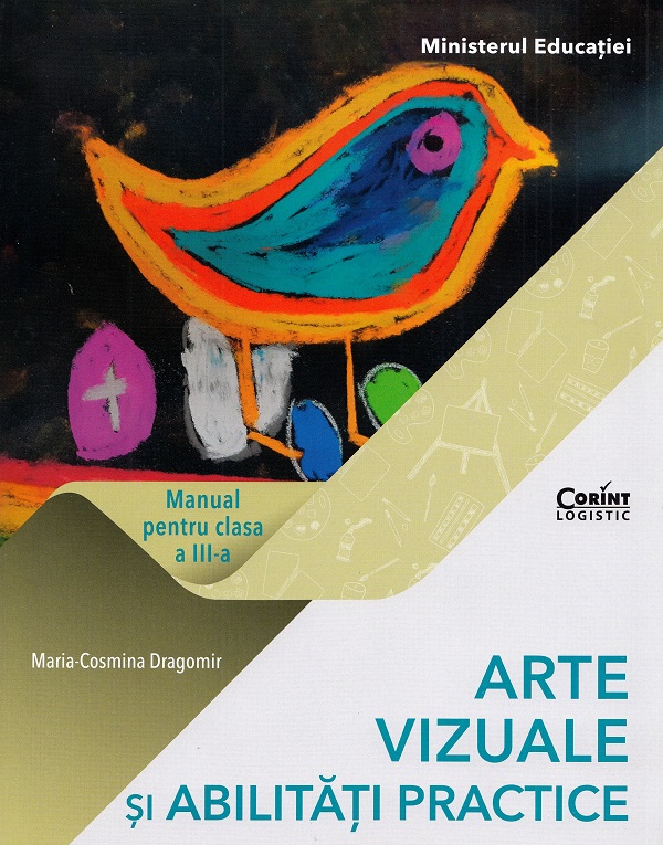Arte vizuale si abilitati practice - Clasa 3 - Manual - Maria-Cosmina Dragomir
