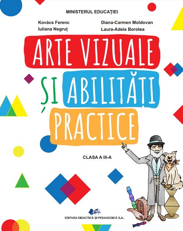 Arte vizuale si abilitati practice - Clasa 3 - Manual - Kovacs Ferenc, Diana-Carmen Moldovan, Iuliana Negrut, Laura-Adela Borotea