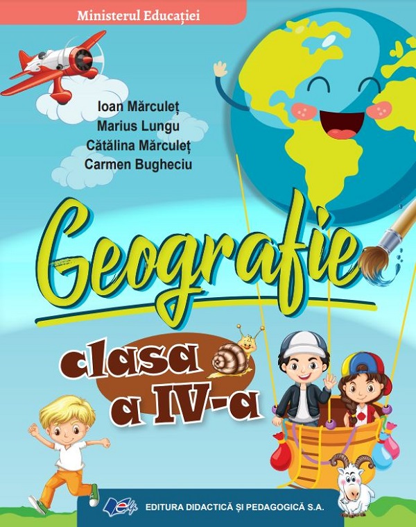 Geografie - Clasa 4 - Manual - Ioan Marculet, Marius Lungu, Catalina Marculet, Carmen Bugheciu