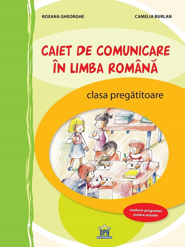 Caiet de comunicare in limba romana - Clasa pregatitoare - Roxana Gheorghe, Camelia Burlan