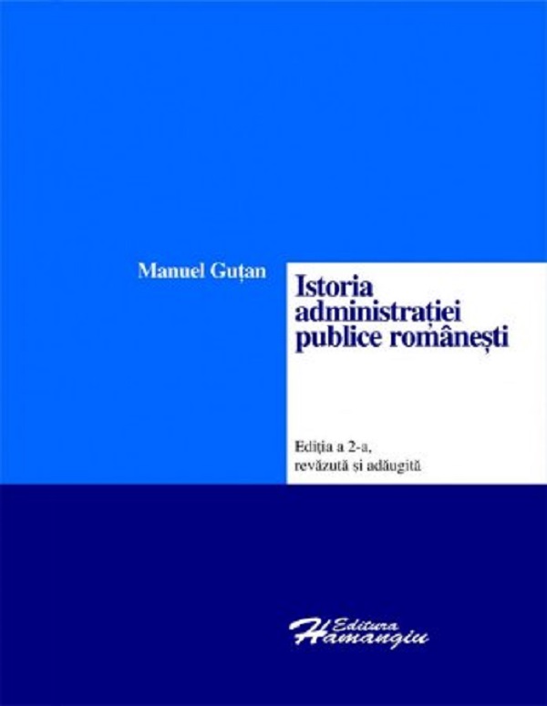 Istoria administratiei publice romanesti Ed.2 - Manuel Gutan
