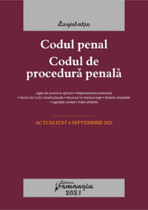 Codul penal. Codul de procedura penala Act. 6 septembrie 2021