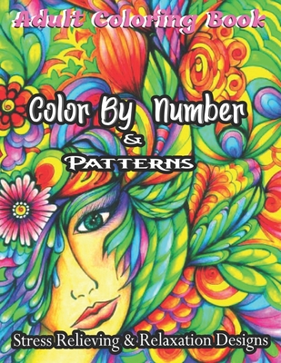 Adult Coloring Book Color By Number & Patterns Stress Relieving & Relaxation Designs: Color by Number(Coloring Books): Stress-Free Coloring With Numbe - Harvey Sanchez