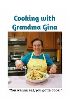 Cooking with Grandma Gina - Gina Petitti