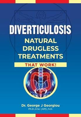 Diverticulosis: Natural Drugless Treatments That Work - George John Georgiou
