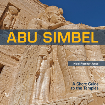 Abu Simbel: A Short Guide to the Temples - Nigel Fletcher-jones