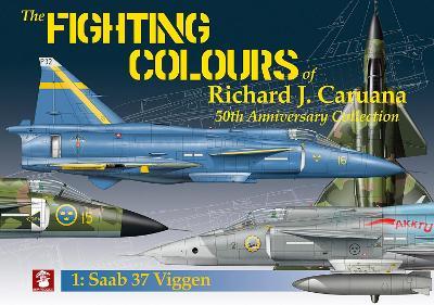 The Fighting Colours of Richard J. Caruana. 50th Anniversary Collection. 1. SAAB 37 Viggen - Richard J. Caruana