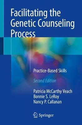 Facilitating the Genetic Counseling Process: Practice-Based Skills - Patricia Mccarthy Veach
