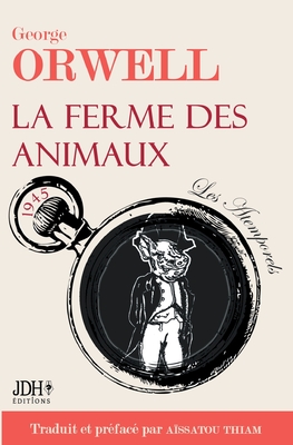 La ferme des animaux: L'oeuvre incontournable de George Orwell traduite et pr�fac�e par A�ssatou Thiam - A�ssatou Thiam