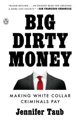 Big Dirty Money: Making White Collar Criminals Pay - Jennifer Taub