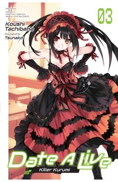 Coperta cărții 'Date a Live, Vol. 3 (Light Novel): Killer Kurumi - Koushi Tachibana'