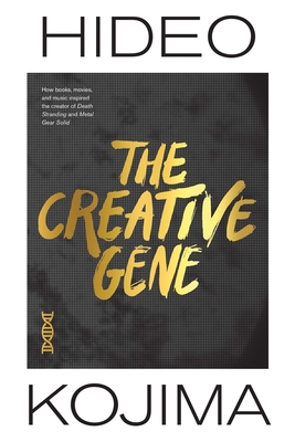 The Creative Gene: How Books, Movies, and Music Inspired the Creator of Death Stranding and Metal Gear Solid - Hideo Kojima