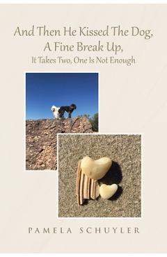 Poza produsului And Then He Kissed The Dog, A Fine Break Up, It Takes Two, One Is Not Enough - Pamela Schuyler