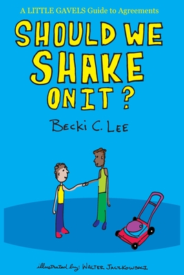 Should We Shake On It?: A Little Gavels Guide to Agreements - Becki Lee