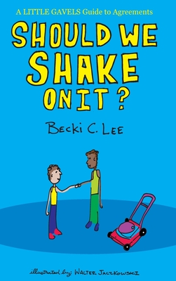 Should We Shake On It?: A Little Gavels Guide to Agreements - Becki Lee