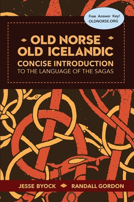 Old Norse - Old Icelandic: Concise Introduction to the Language of the Sagas - Jesse Byock