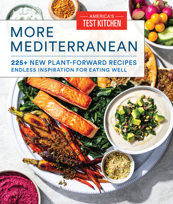 More Mediterranean: 225+ New Plant-Forward Recipes Inspired by the Healthiest Way to Eat - America's Test Kitchen