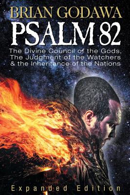 Psalm 82: The Divine Council of the Gods, the Judgment of the Watchers and the Inheritance of the Nations - Brian Godawa