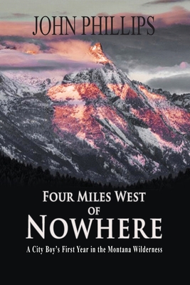 Four Miles West of Nowhere - John Phillips