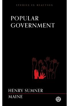Popular Government - Imperium Press (Studies in Reaction) - Henry James Sumner Maine