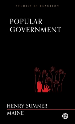 Popular Government - Imperium Press (Studies in Reaction) - Henry James Sumner Maine