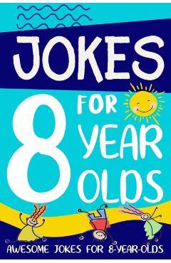 Jokes for 8 Year Olds: Awesome Jokes for 8 Year Olds: Birthday - Christmas Gifts for 8 Year Olds - Linda Summers