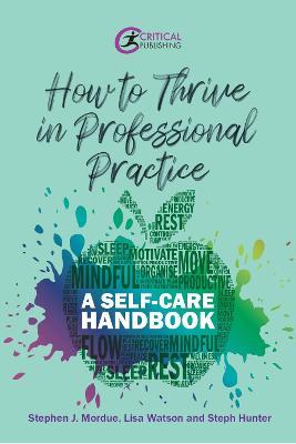How to Thrive in Professional Practice: A Self-care Handbook - Stephen J. Mordue