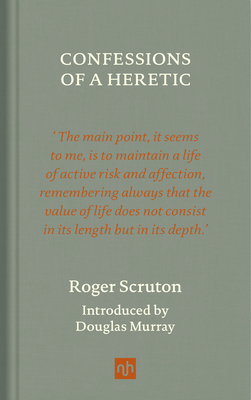 Confessions of a Heretic, Revised Edition - Roger Scruton