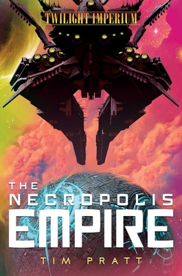 The Necropolis Empire: A Twilight Imperium Novel - Tim Pratt