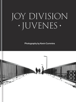 Joy Division: Juvenes - Kevin Cummins