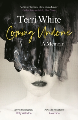 Coming Undone: A Memoir - Terri White