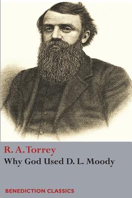 Why God Used D. L Moody - R. A. Torrey