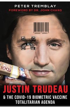 Poza produsului Justin Trudeau and The COVID-19 Biometric Vaccine Totalitarian Agenda - Peter Tremblay