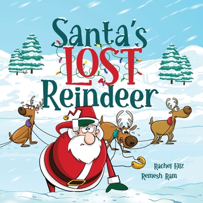 Santa's Lost Reindeer: A Christmas Book That Will Keep You Laughing - Rachel Hilz