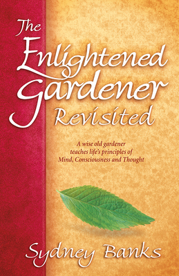The Enlightened Gardener Revisited - Sydney Banks