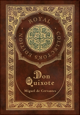 Don Quixote (Royal Collector's Edition) (Case Laminate Hardcover with Jacket) - Miguel De Cervantes