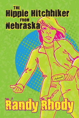 The Hippie Hitchhiker from Nebraska - Randy Rhody