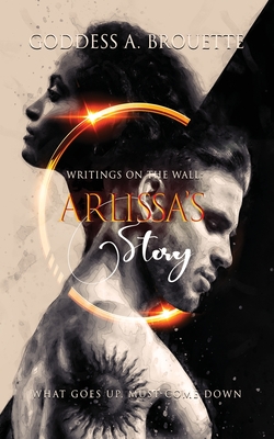 Writings on the Wall: Arlissa's Story - Goddess A. Brouette