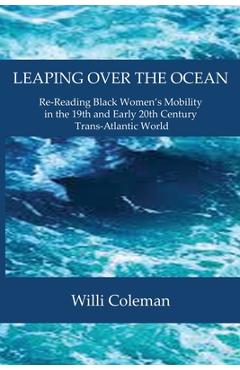 Coperta cărții 'Leaping Over the Ocean: Re-Reading Black Women's Mobility in the 19th and Early 20th Century Trans-Atlantic World -'