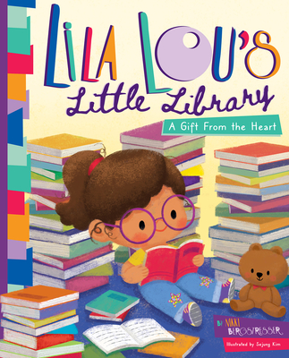 Lila Lou's Little Library: A Gift from the Heart - Nikki Bergstresser