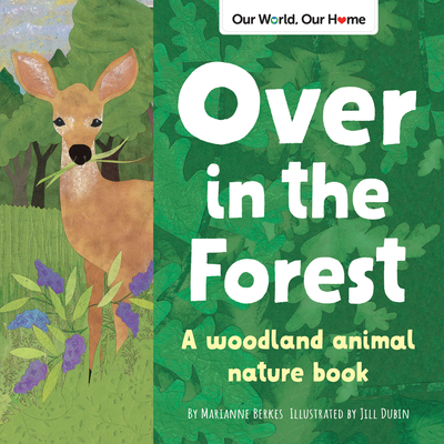 Over in the Forest: A Woodland Animal Nature Book - Marianne Berkes