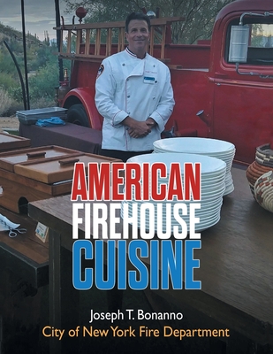 American Firehouse Cuisine - Joseph T. Bonanno