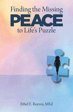 Coperta cărții 'Finding the Missing Peace to Life's Puzzle - Ethel E. Reeves Med'