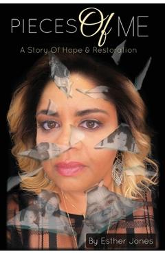 Coperta cărții 'Pieces Of Me: A Story Of Hope and Restoration - Esther Jones'