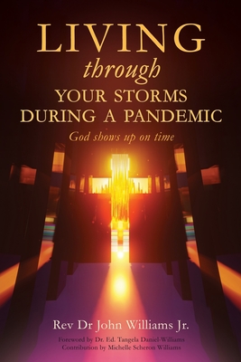 Living through your storms during a pandemic: God shows up on time - John Williams